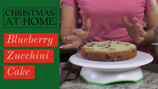 Christmas at Home: Blueberry Zucchini Cake